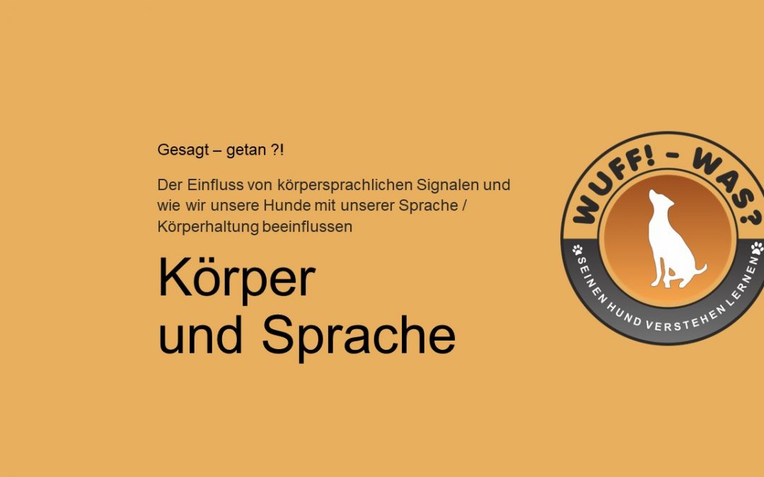 Körper und Sprache – wie wir unseren Hund beeinflussen (können)